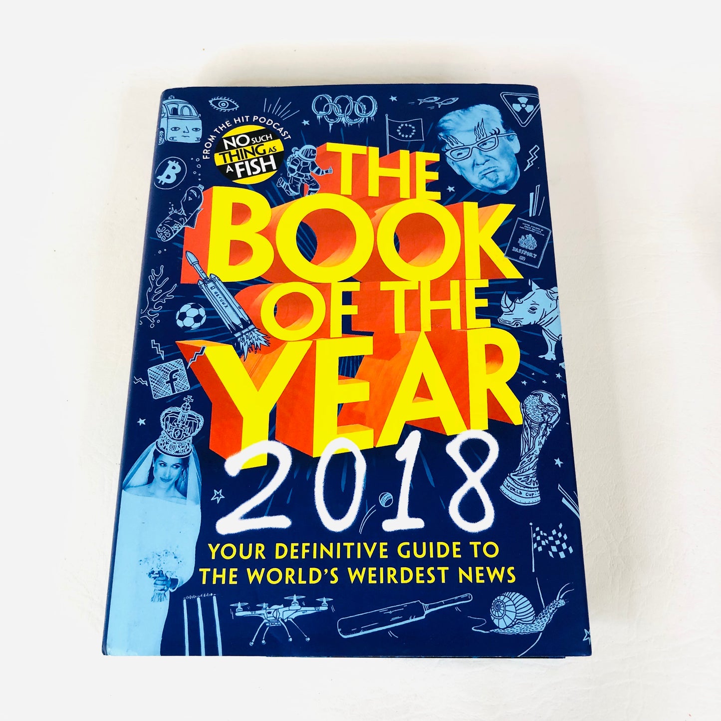 The Book of the Year 2018: Your Definitive Guide to the World's Weirdest News