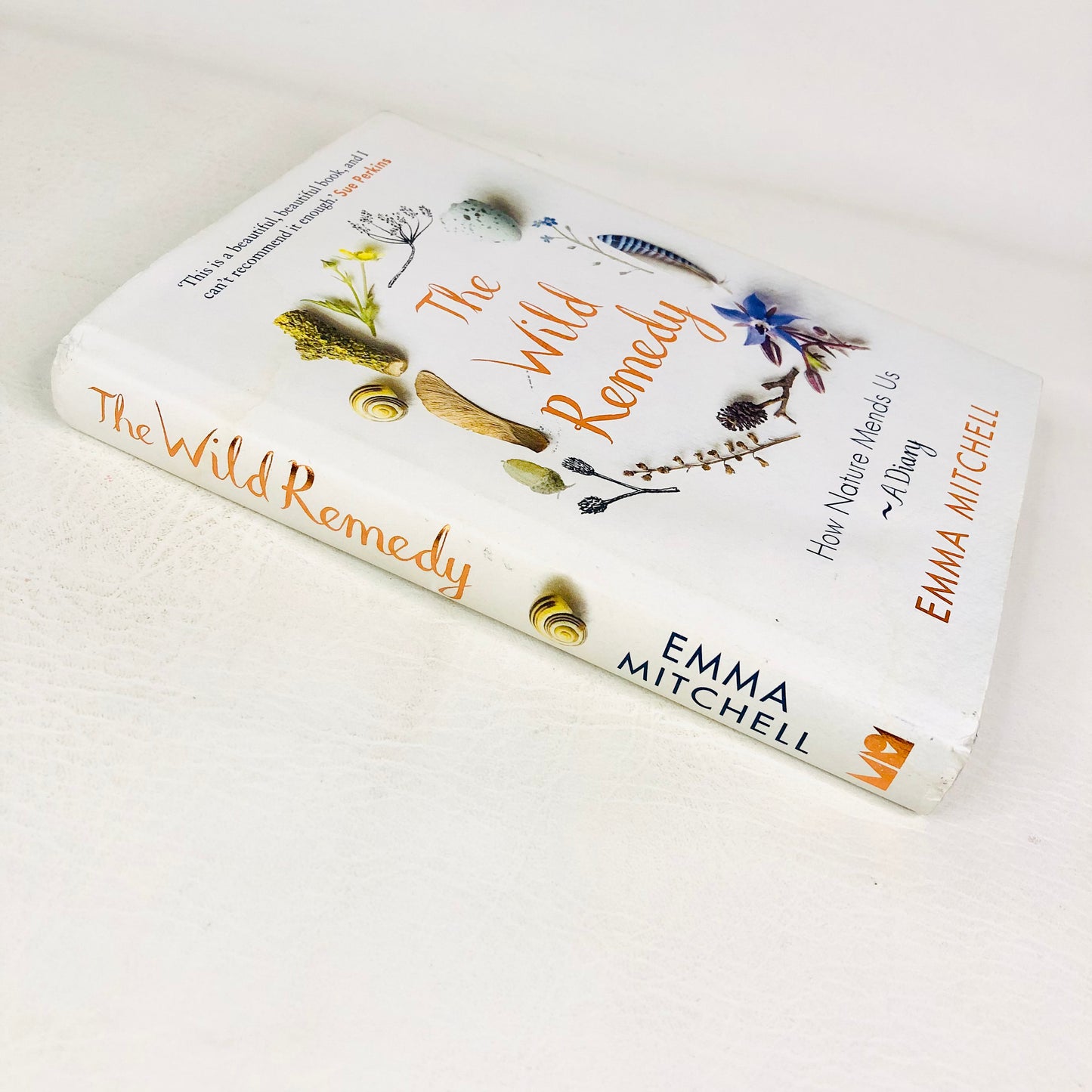 The Wild Remedy: How Nature Mends Us - A Diary by Emma Mitchell (Hardback Book)