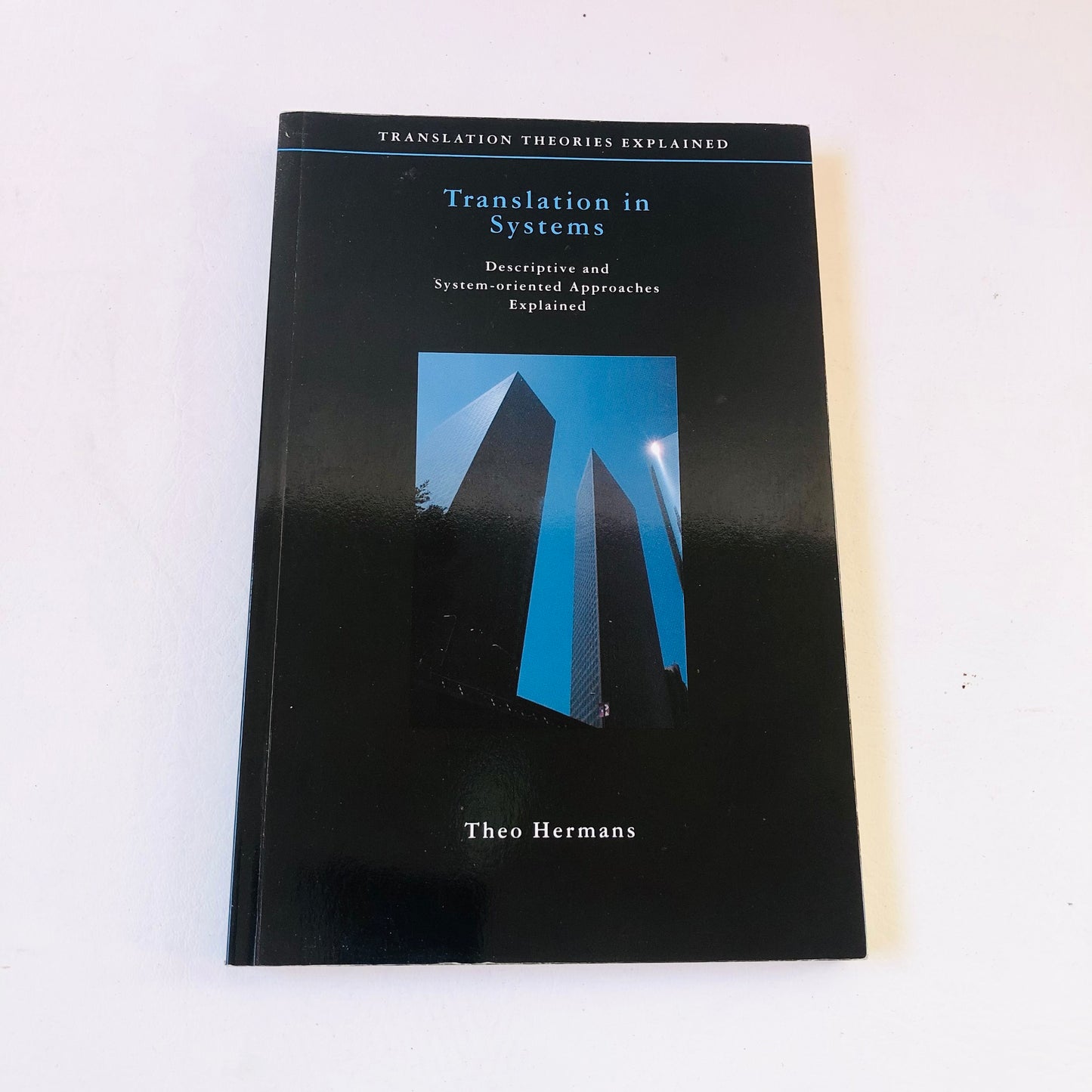 Translation in Systems: Descriptive and System-oriented Approaches Explained  - Theo Hermans