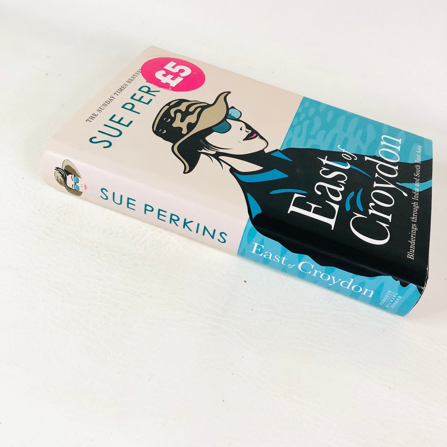 East of Croydon: Blunderings through India and South East Asia By Sue Perkins