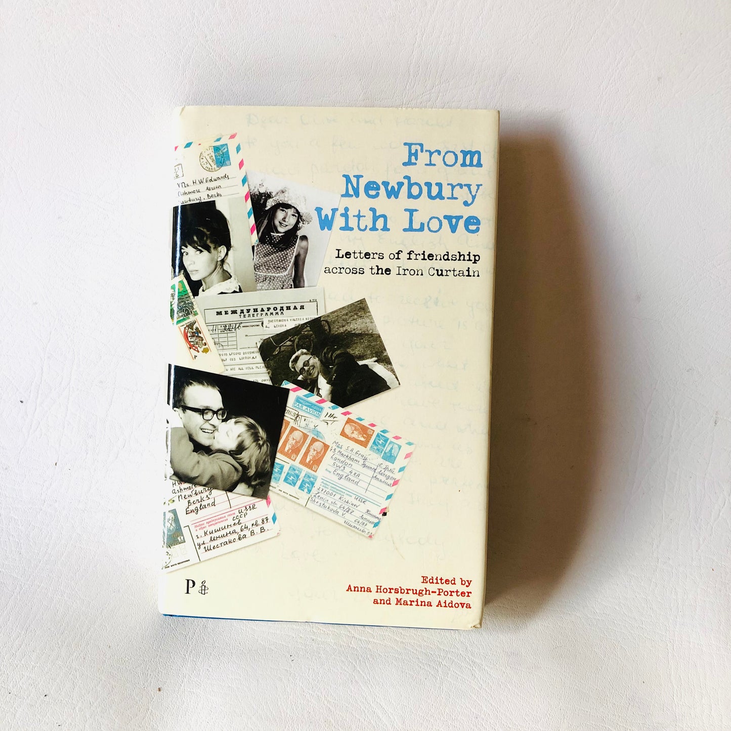 From Newbury With Love: Letters of friendship across the Iron Curtain-Anna Horsrugh-Porter & Marina Aidova Book