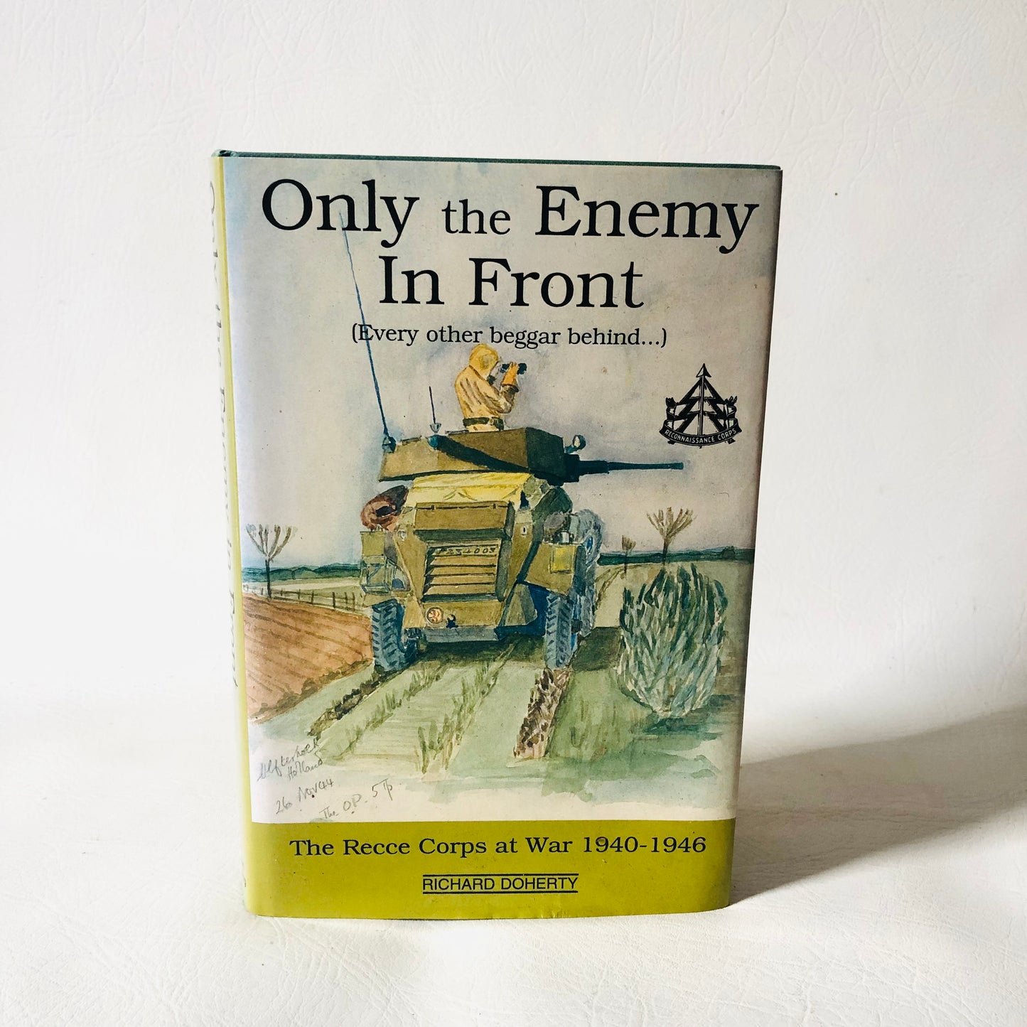 Only the Enemy in Front: The Elite British 'Recce' Corps at War, 1940-1946 Richard Doherty WW2 1994 Hardback 1st Edition