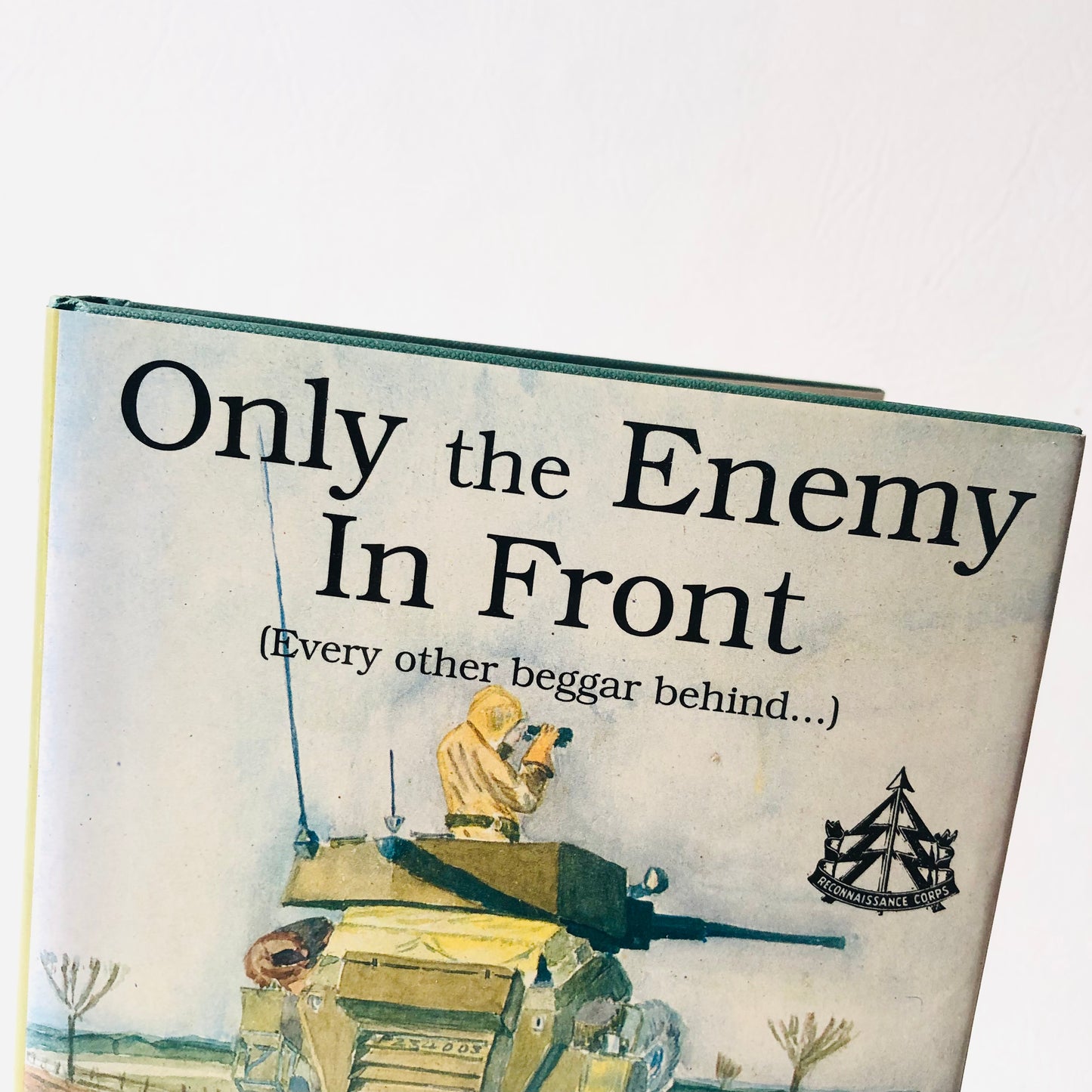 Only the Enemy in Front: The Elite British 'Recce' Corps at War, 1940-1946 Richard Doherty WW2 1994 Hardback 1st Edition