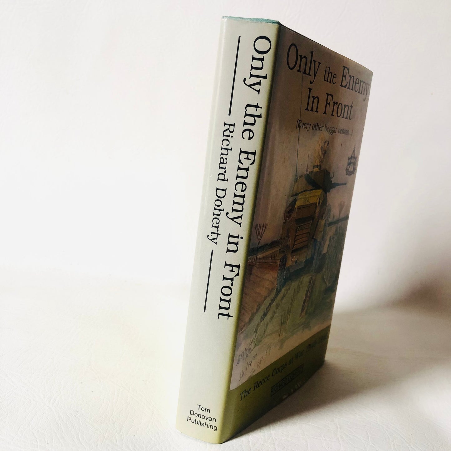 Only the Enemy in Front: The Elite British 'Recce' Corps at War, 1940-1946 Richard Doherty WW2 1994 Hardback 1st Edition