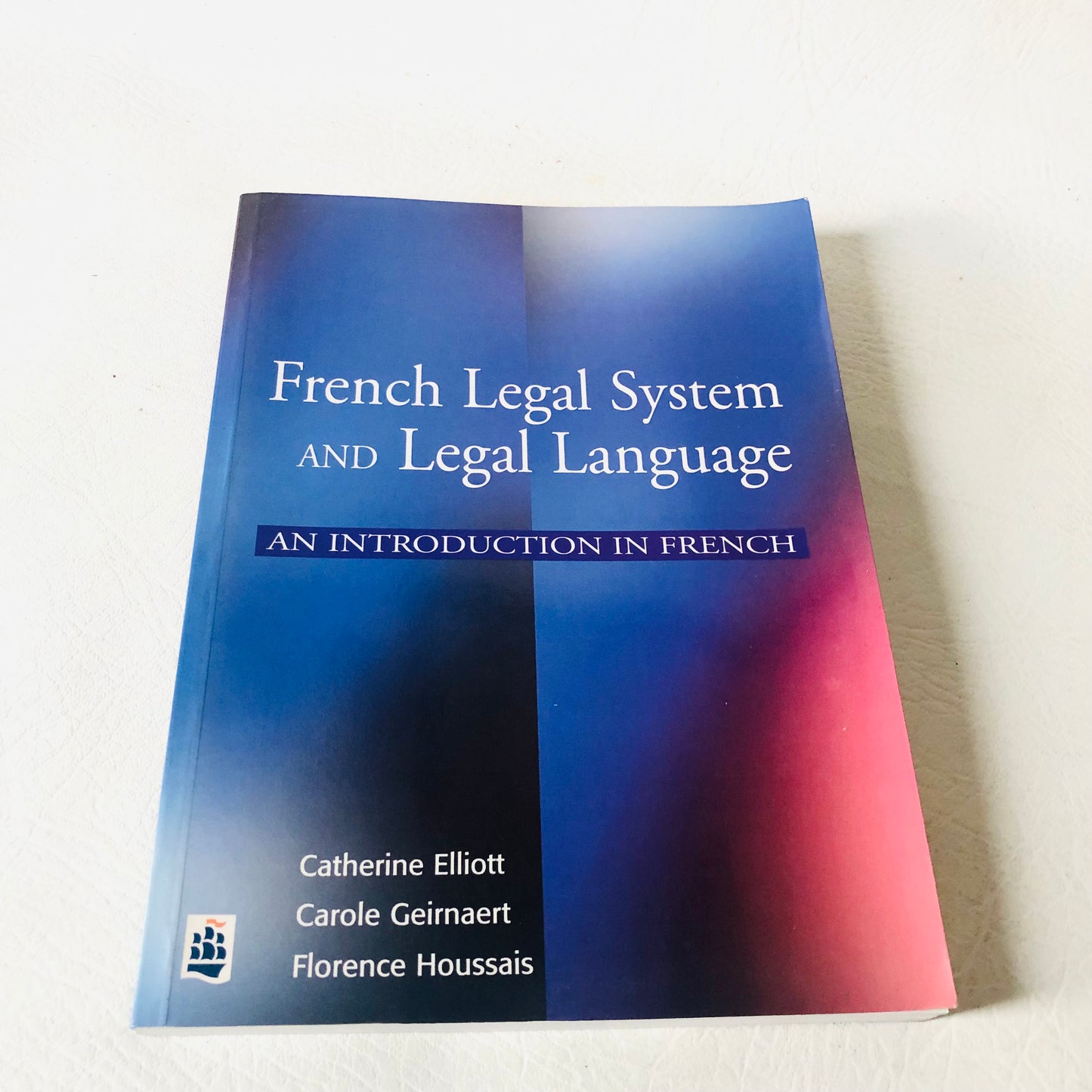 French Legal System & Legal Language Catherine Elliott Carole Geirnaert Law 1998 Textbook
