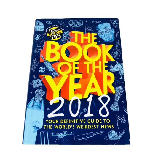The Book of the Year 2018: Your Definitive Guide to the World's Weirdest News
