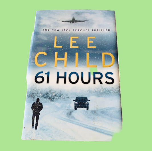 61 Hours by Lee Child (Jack Reacher 14) - Hardback Novel, 2010