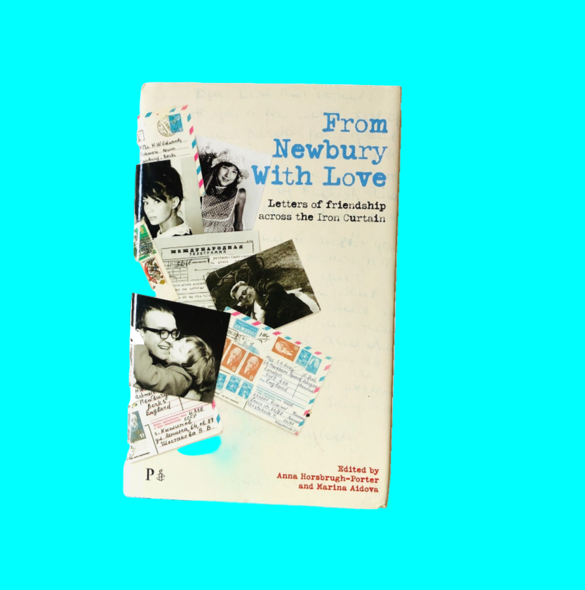 From Newbury With Love: Letters of friendship across the Iron Curtain-Anna Horsrugh-Porter & Marina Aidova Book
