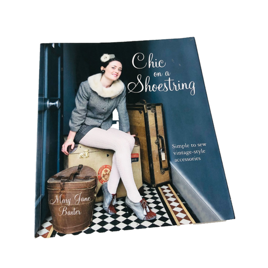 Chic on a Shoestring: Simple to Sew Vintage-style Accessories Mary Jane Baxter Craft Book