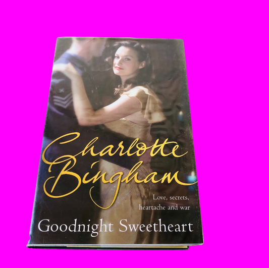 Goodnight Sweetheart by Charlotte Bingham Hardcover 2007, Wartime Romance Novel