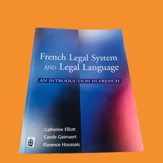 French Legal System & Legal Language Catherine Elliott Carole Geirnaert Law 1998 Textbook