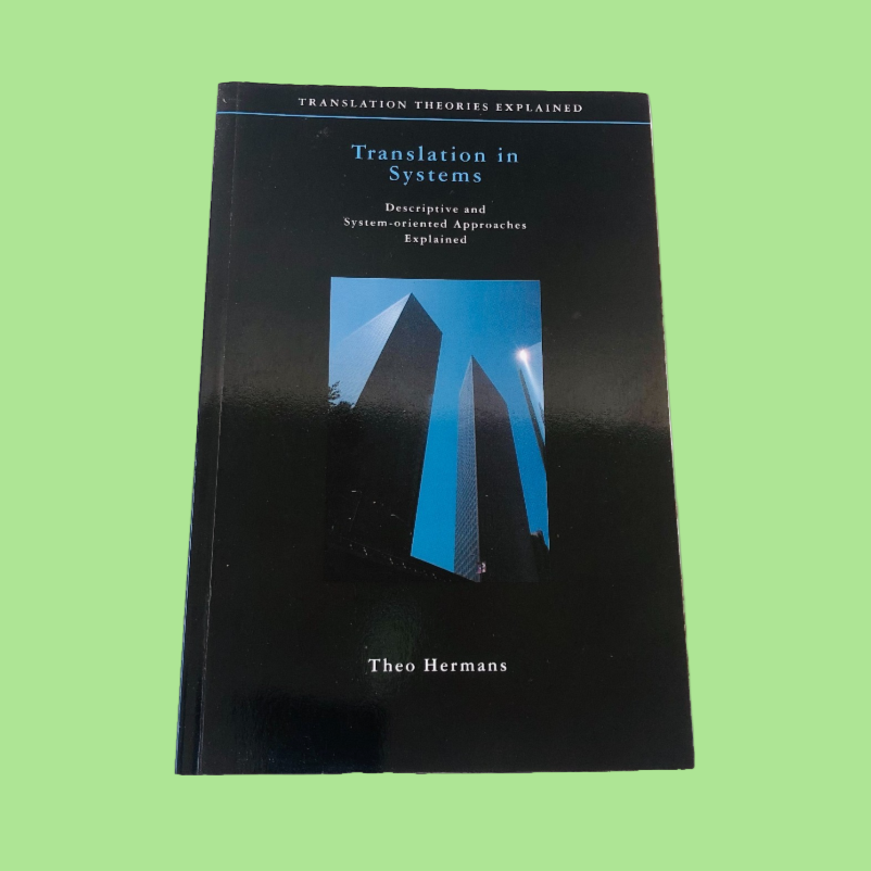 Translation in Systems: Descriptive and System-oriented Approaches Explained  - Theo Hermans