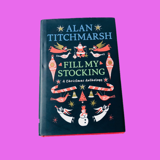 Fill My Stocking: A Christmas Anthology By Alan Titchmarsh (Hardback 2022) Gift
